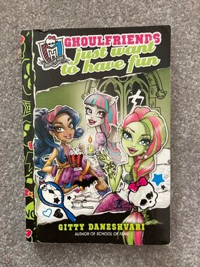 MONSTER HIGH Ghoulfriends Just Want to have Fun by Gitty Daneshvari